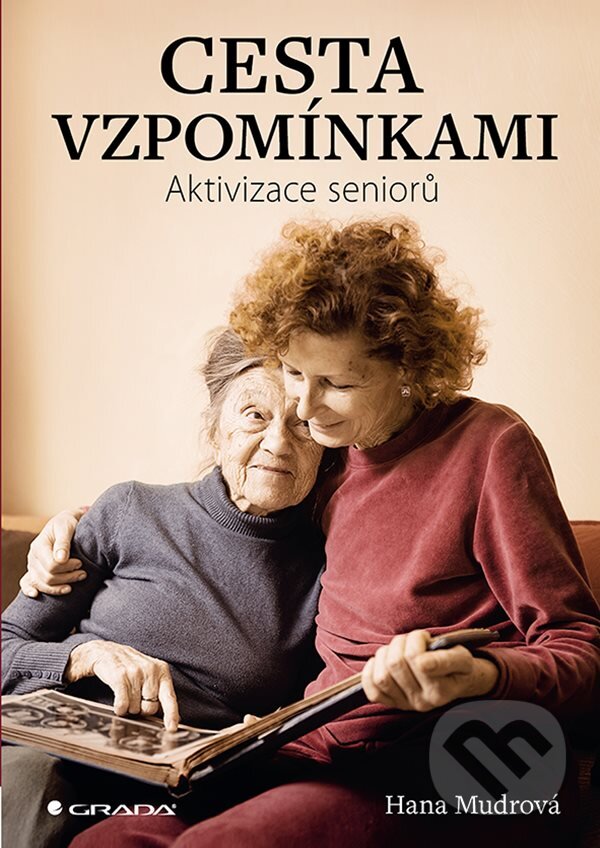 Levně Cesta vzpomínkami (Aktivizace seniorů) - Hana Mudrová - kniha z kategorie Motivácia a sebarozvoj