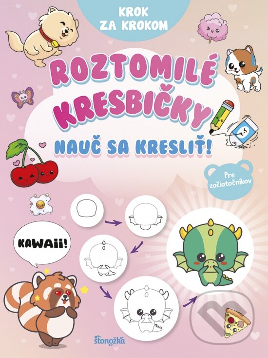 Levně Krok za krokom: Roztomilé kresbičky (Nauč sa kresliť!) - kniha z kategorie Kreslenie