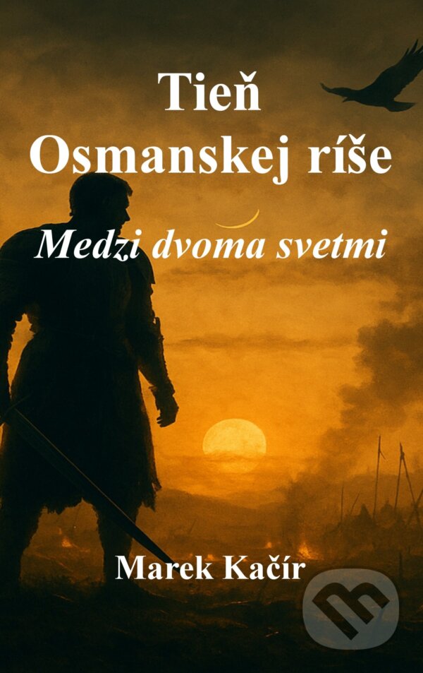 E-kniha: Tieň Osmanskej ríše (Marek Kačír). Marek Kačír