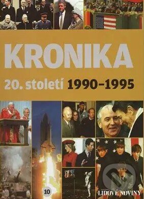 Kniha: Kronika 20. století - 10. díl (1990-1995) (Fortuna Libri ČR). Fortuna Libri ČR, 2007
