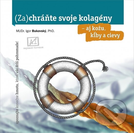 Kniha: (Za)chráňte svoje kolagény – aj kožu, kĺby a cievy (Igor Bukovský). AKV - Ambulancia klinickej výživy, 2025
