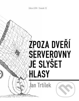 Levně Zpoza dveří serverovny je slyšet hlasy - Jan Trtílek - kniha z kategorie Poézia
