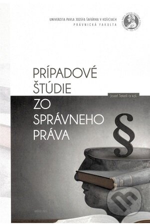 Kniha: Prípadové štúdie zo správneho práva (Jozef Tekeli). Univerzita Pavla Jozefa Šafárika v Košiciach, 2025