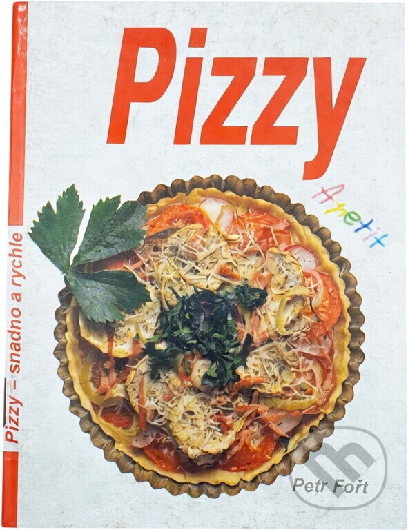 Kniha: Pizzy : snadno a rychle (Petr Fořt). , 1991