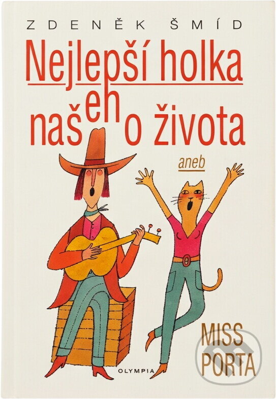 Kniha: Nejlepší holka našeho života, aneb, Miss Porta (Zdeněk Šmíd). , 1998