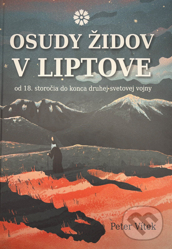 Levně Osudy Židov v Liptove (od 18. storočia do konca druhej svetovej vojny) - kniha z kategorie Judaizmus