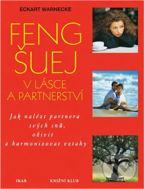 Kniha: Feng-šuej v lásce a partnerství (neuvedený autor). Ikar CZ, 2000