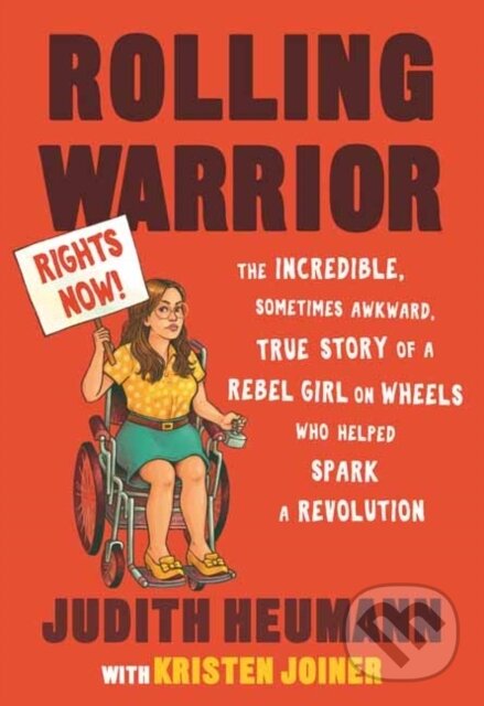 Levně Rolling Warrior (The Incredible, Sometimes Awkward, True Story of a Rebel Girl on Wheels Who Helped Spark a Revolution) - kniha z kategorie Pre deti…