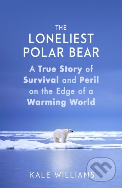 Levně The Loneliest Polar Bear (A True Story of Survival and Peril on the Edge of a Warming World) - kniha z kategorie Biológia