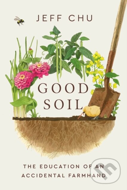 Levně Good Soil (The Education of an Accidental Farmhand) - kniha z kategorie Životopisy