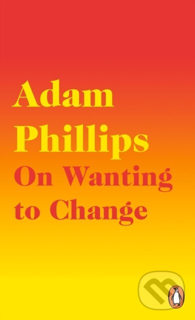 Levně On Wanting to Change - Adam Phillips - kniha z kategorie Humanitné a spoločenské vedy