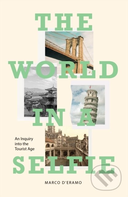 Levně The World in a Selfie (An Inquiry into the Tourist Age) - kniha z kategorie Biznis a manažment