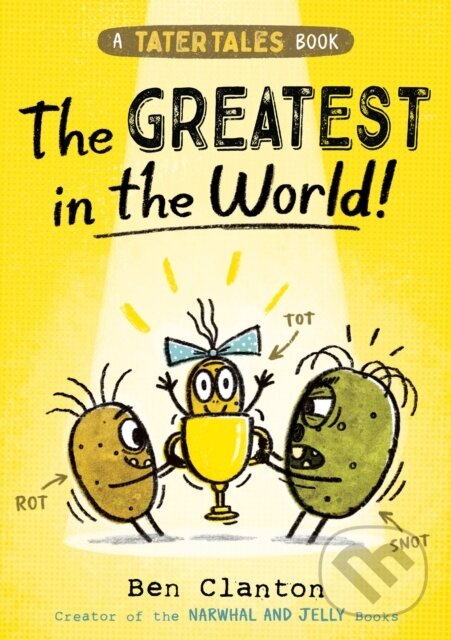 Levně Tater Tales: The Greatest in the World - Ben Clanton - kniha z kategorie Naučné knihy