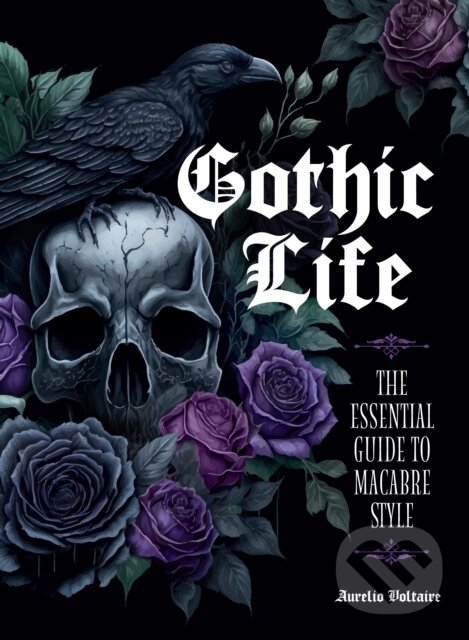 Levně Gothic Life (The Essential Guide to Macabre Style) - kniha z kategorie Humanitné a spoločenské vedy