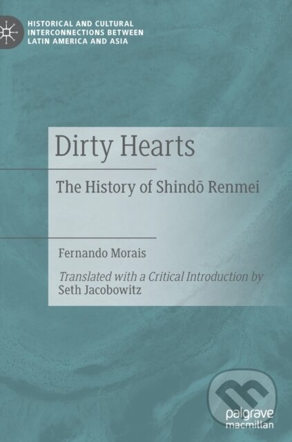 Dirty Hearts (The History of Shindo Renmei) - Fernando Morais - kniha z kategorie Priemysel, stavebníctvo a strojárstvo