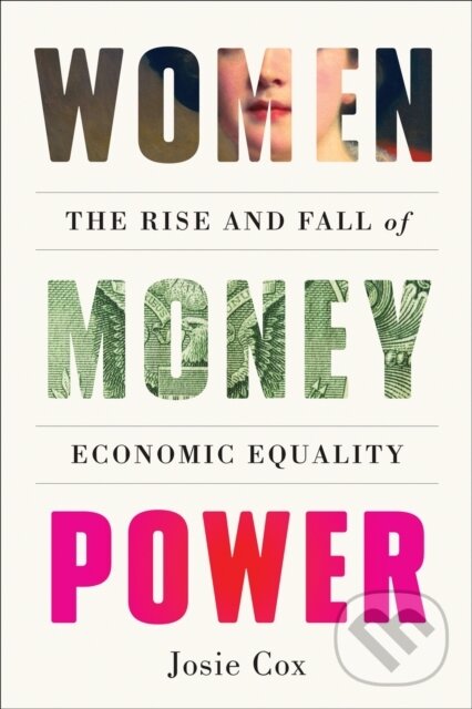 Levně Women Money Power (The Rise and Fall of Economic Equality) - kniha z kategorie História