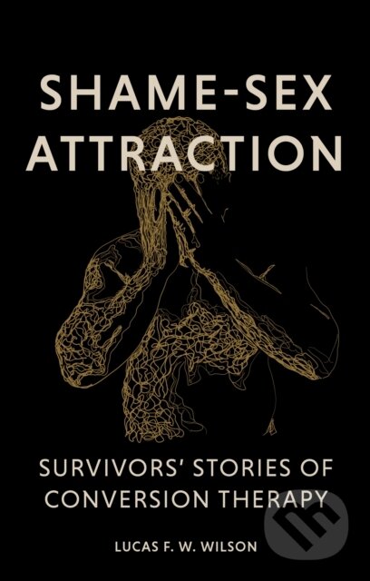 Levně Shame-Sex Attraction (Survivors’ Stories of Conversion Therapy) - kniha z kategorie Humanitné a spoločenské vedy