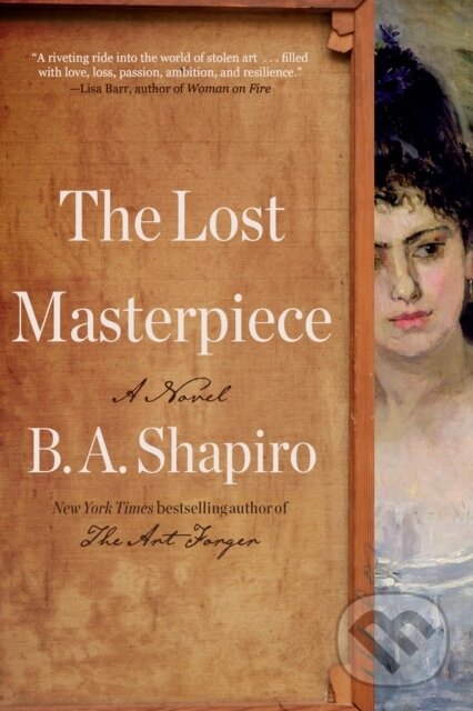 Levně The Lost Masterpiece (A Novel) - B. A. Shapiro - kniha z kategorie Spoločenská beletria