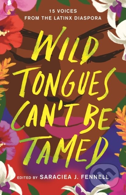 Levně Wild Tongues Can't Be Tamed (15 Voices from the Latinx Diaspora) - kniha z kategorie Naučné knihy