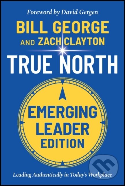 Levně True North, Emerging Leader Edition (Leading Authentically in Today's Workplace) - kniha z kategorie Personálny manažment