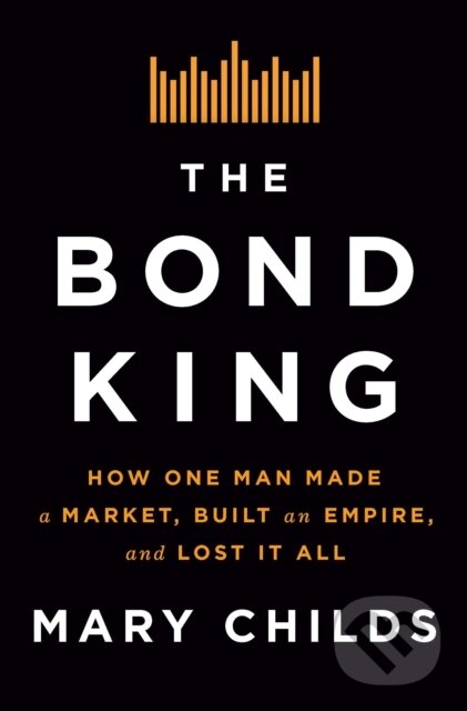 Kniha: The Bond King (Mary Childs). Flatiron Books, 2022