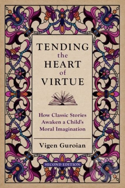Levně Tending the Heart of Virtue (How Classic Stories Awaken a Child's Moral Imagination) - kniha z kategorie Životopisy, reportáže a myšlienky
