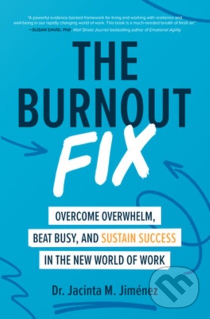 Levně The Burnout Fix: Overcome Overwhelm, Beat Busy, and Sustain Success in the New World of Work - kniha z kategorie Biznis a manažment