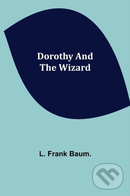 Levně Dorothy and the Wizard - L. Frank Baum. - kniha z kategorie Životopisy, reportáže a myšlienky