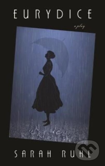 Kniha: Eurydice (Ruhl Sarah). Theatre Communications Group, 2022
