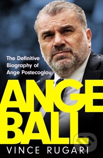Levně Angeball (The Definitive Biography of Ange Postecoglou: Now updated after his shock sacking from Tottenham Hotspur) - kniha z kategorie Šport