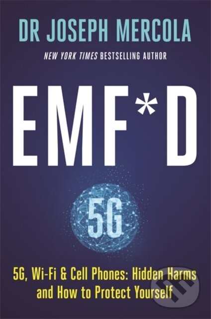 Levně EMF*D (5G, Wi-Fi & Cell Phones: Hidden Harms and How to Protect Yourself) - kniha z kategorie Medicína