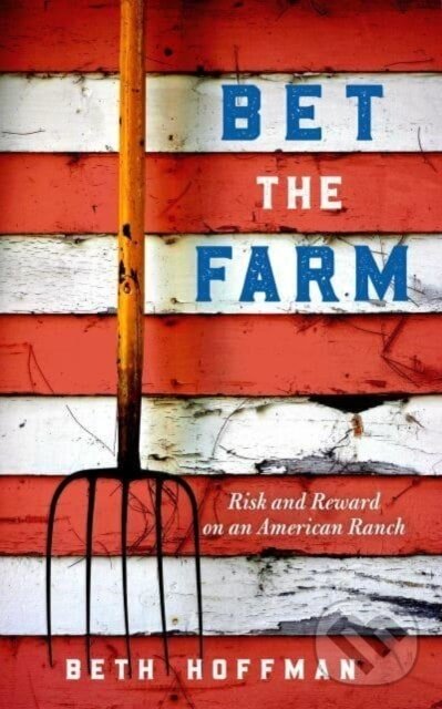Levně Bet the Farm (The Dollars and Sense of Growing Food in America) - kniha z kategorie Sociológia
