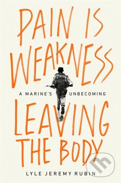 Kniha: Pain Is Weakness Leaving the Body (Lyle J Rubin). Bold Type Books, 2022