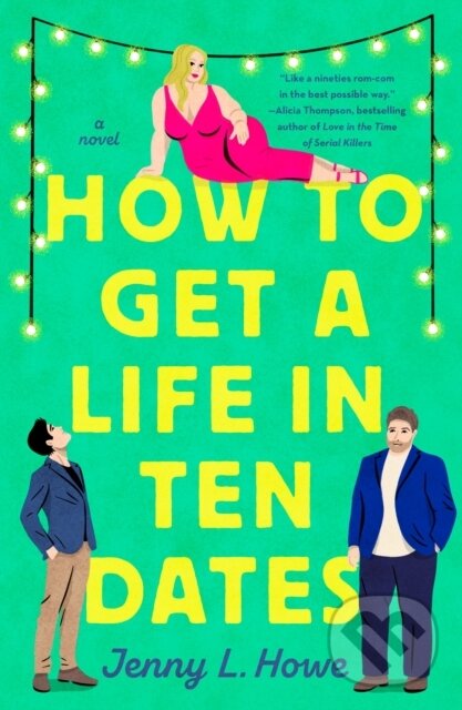 Kniha: How to Get a Life in Ten Dates (Jenny L. Howe). , 2025