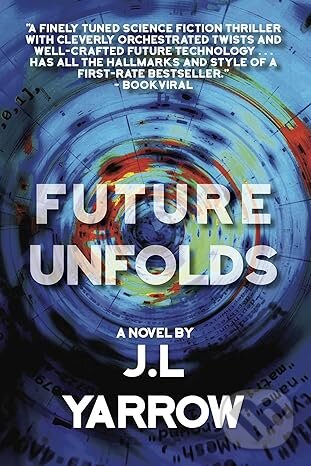 Levně Future Unfolds (A Novel) - J.L. Yarrow - kniha z kategorie Sci-fi