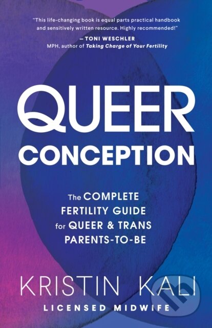 Levně Queer Conception (The Complete Fertility Guide for Queer and Trans Parents-to-Be) - kniha z kategorie Vzťahy a rodina