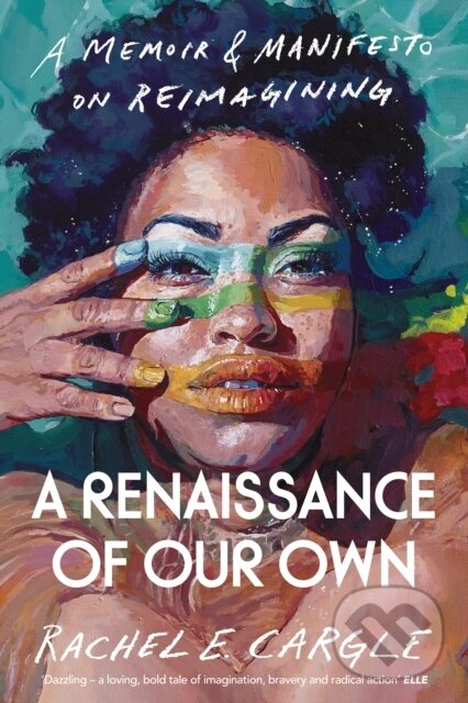 Levně A Renaissance of Our Own (A Memoir and Manifesto on Reimagining) - kniha z kategorie Životopisy