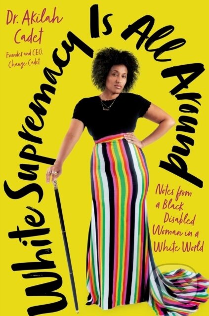 Levně White Supremacy Is All Around (Notes from a Black Disabled Woman in a White World) - kniha z kategorie Životopisy, reportáže a myšlienky