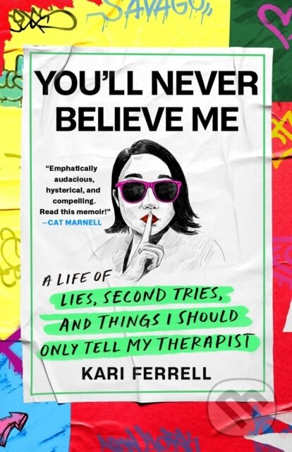 Levně You'll Never Believe Me (Before Anna Delvey, before the Tinder Swindler, there was 'Hipster Grifter' Kari Ferrell...) - kniha z kategorie Životopisy