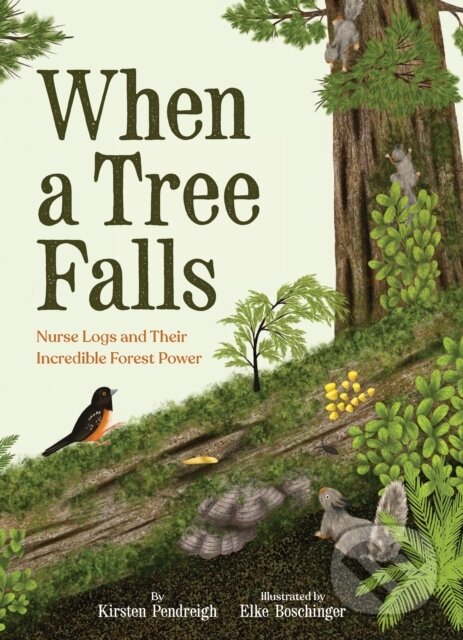 Levně When a Tree Falls (Nurse Logs and Their Incredible Forest Power) - kniha z kategorie Naučné knihy