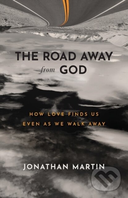 Levně The Road Away from God – How Love Finds Us Even as We Walk Away - kniha z kategorie Náboženstvo a ezoterika