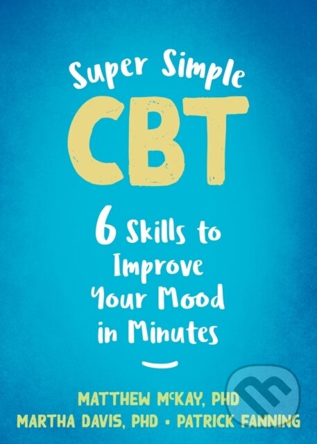 Levně Super Simple CBT (Six Skills to Improve Your Mood in Minutes) - kniha z kategorie Humanitné a spoločenské vedy
