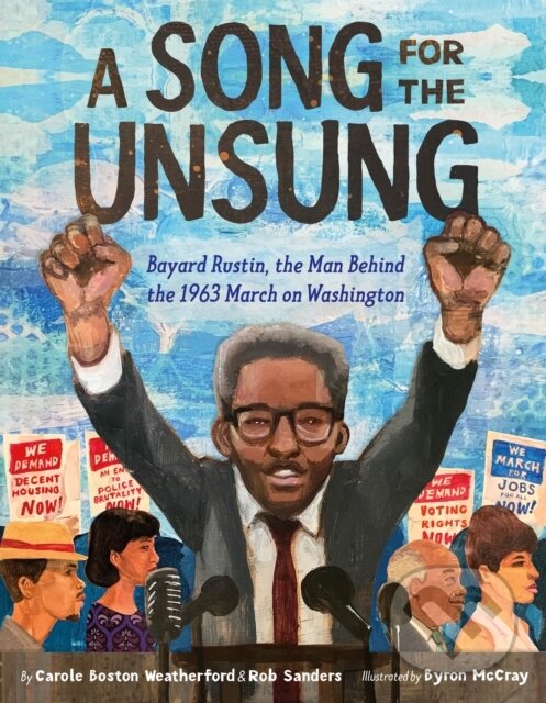 Kniha Song for the Unsung: Bayard Rustin, the Man Behind the 1963 March on Washington