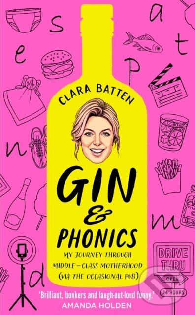Levně Gin and Phonics (My Journey Through Middle-Class Motherhood (via the Occasional Pub)) - kniha z kategorie Vzťahy a rodina