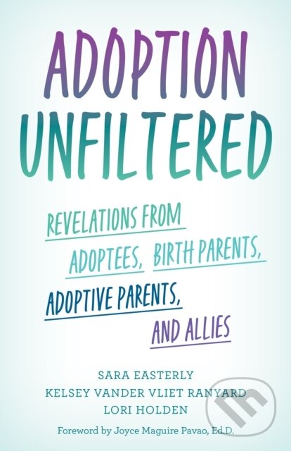 Kniha: Adoption Unfiltered (Kelsey Vander Vliet Ranyard, Sara Easterly a Lori Holden). Rowman & Littlefield, 2023