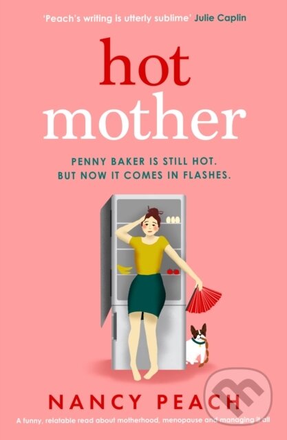 Levně Hot Mother (A funny, relatable read about motherhood, menopause and managing it all) - kniha z kategorie Beletria