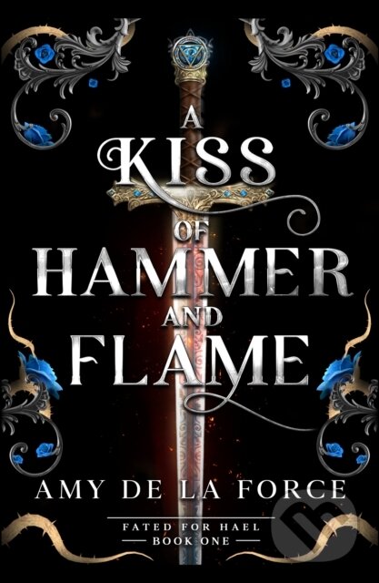 Levně A Kiss of Hammer and Flame (The must-read, sizzling romantasy debut for fans of Throne of Glass) - kniha z kategorie Beletria