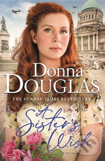 Levně A Sister's Wish (A dramatic and heartwarming wartime saga from the bestselling author) - kniha z kategorie Vzťahy a rodina