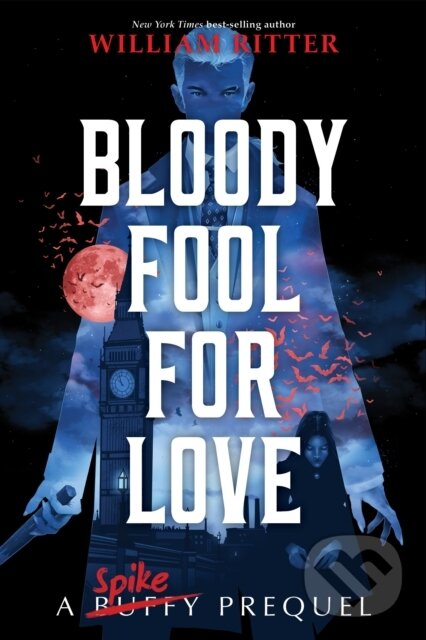 Levně Bloody Fool For Love (A Spike Prequel) - William Ritter - kniha z kategorie Beletria