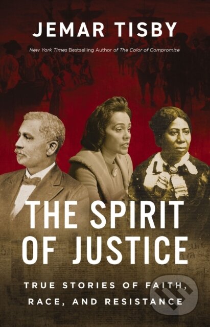 Levně The Spirit of Justice (True Stories of Faith, Race, and Resistance) - kniha z kategorie Kresťanstvo